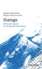 Dialogo. Riflessioni aperte in una fase di transizione libro