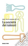La società dei talenti libro di Palumbo Crocco Cristina