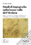 Studi di topografia sulla bassa valle del Mesima. Saggi tra protostoria e tardoantico con uno sguardo sulle trasformazioni del paesaggio in età moderna libro