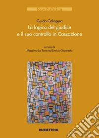 La logica del giudice e il suo controllo in Cassazione libro