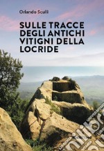 Sulle tracce degli antichi vitigni della Locride libro