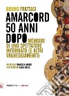 Amarcord, 50 anni dopo. Mémoire di uno spettatore informato (e altri vagheggiamenti) libro di Frattasi Bruno