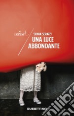 Una luce abbondante libro