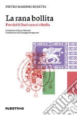 La rana bollita. Perché il Sud non si ribella libro