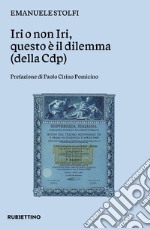 IRI o non IRI questo è il dilemma (della CDP) libro