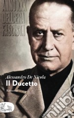 Il Ducetto. Anno XXX dell'era fascista libro