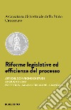 Riforme legislative ed efficienza del processo. Atti del Convegno di studi (Catanzaro, 23 giugno 2023) libro