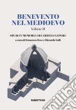 Benevento nel Medioevo. Vol. 2: Studi in memoria di Carmelo Lepore libro