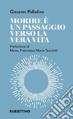 Morire è un passaggio verso la vera vita libro