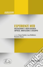 Esperienze Med. Mezzogiorno e Mediterraneo: imprese, innovazione e sviluppo libro