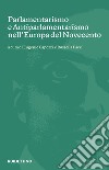 Parlamentarismo e Antiparlamentarismo nell'Europa del Novecento libro