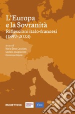 L'Europa e la sovranità. Riflessioni italo-francesi (1897-2023) libro