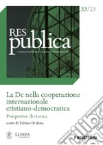 Res publica (2023). Vol. 33: La Dc nella cooperazione internazionale cristiano-democratica. Prospettive di ricerca libro