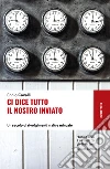 Ci dice tutto il nostro inviato. Un secolo di rivolgimenti e altre minuzie libro di Cavalli Ennio