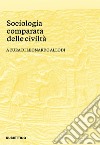 Sociologia comparata delle civiltà libro