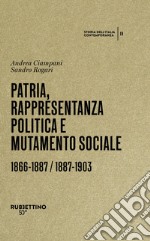 Patria, rappresentanza politica e mutamento sociale 1866-1887 / 1887-1903. Storia dell'Italia contemporanea. Vol. 2 libro