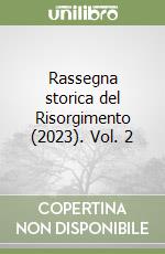 Rassegna storica del Risorgimento (2023). Vol. 2 libro