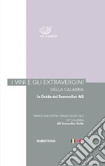 I vini e gli extravergini della Calabria. La guida dei sommelier AIS. Ediz. italiana e inglese libro