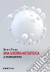 Una guerra metafisica. La teologia estinta libro