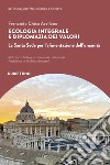 Ecologia integrale e diplomazia dei valori. La Santa Sede per l'alimentazione dell'umanità libro