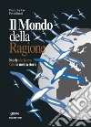 Il mondo della ragione. Storie che hanno fatto la nostra storia libro