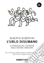 L'urlo disumano. Il passaggio del testimone nelle aziende famigliari libro