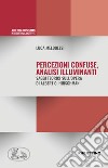 Percezioni confuse, analisi illuminanti. Saggi teorici sull'opera di Alberto O. Hirschman libro