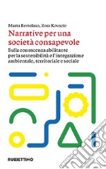 Narrative per una società consapevole. Sulla conoscenza abilitante per la sostenibilità e l'integrazione ambientale, territoriale e sociale