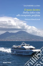 Il mare dentro. Dalla dolce vita alla tempesta perfetta libro