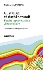 Gli italiani e i rischi naturali. Perché la prevenzione ci può salvare