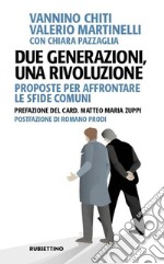 Due generazioni, una rivoluzione. Proposte per affrontare le sfide comuni libro