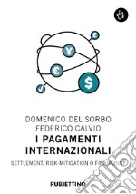 I pagamenti internazionali. Settlement, risk-mitigation o financing? libro