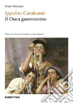 Ippolito Cavalcanti. Il duca gastronomo