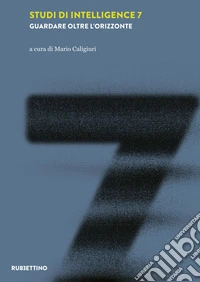 Studi di intelligence. Vol. 7: Guardare oltre l'orizzonte libro