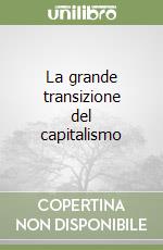 La grande transizione del capitalismo libro