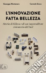 L'innovazione fatta bellezza. Storia di Kikau e di un imprenditore visionario del Sud