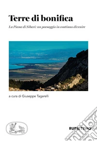 Terre di bonifica. La Piana di Sibari: un paesaggio in continuo divenire libro