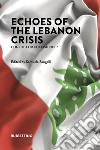 Echoes of the Lebanon crisis. Conflict or coexistence? libro di Sangalli S. (cur.)