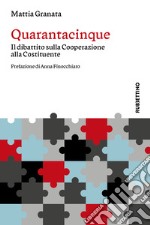 Quarantacinque. Il dibattito sulla Cooperazione alla Costituente libro