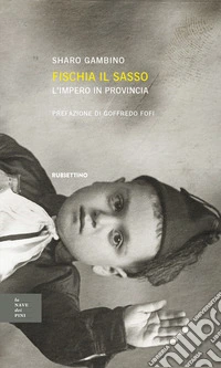 Fischia il sasso, l'impero in provincia libro