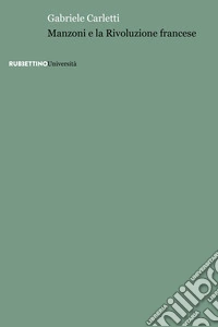Manzoni e la Rivoluzione francese libro