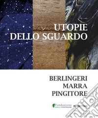 Utopie dello sguardo. Berlingeri Marra Pingitore libro