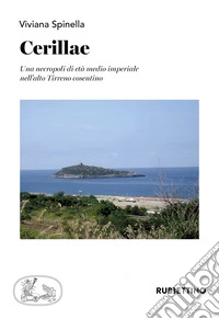 Cerillae. Una necropoli di età medio imperiale nell'alto Tirreno cosentino libro