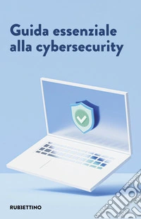 Guida essenziale alla cybersecurity
