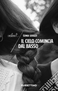Il cielo comincia dal basso. Nuova ediz. libro