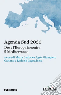 Agenda Sud 2030. Dove l'Europa incontra il Mediterraneo libro