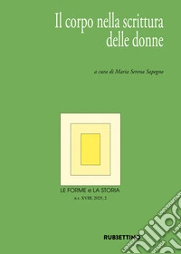 Le forme e la storia (2025). Vol. 2: Il corpo nella scrittura delle donne libro