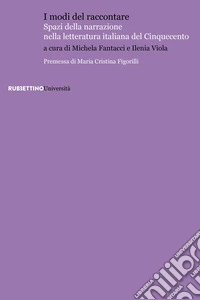 I modi del raccontare. Spazi della narrazione nella letteratura italiana del Cinquecento libro