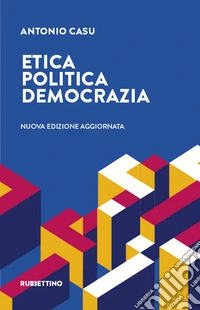 Etica, politica, democrazia. Nuova ediz. libro