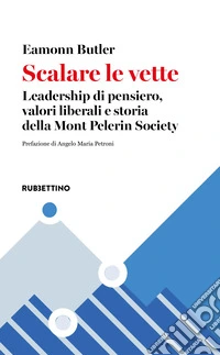 Scalare le vette. Leadership di pensiero, valori liberali e storia della Mont Pelerin Society